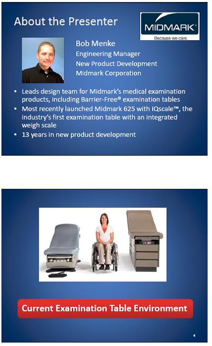 Third and fourth slides from Midmark's presentation.  Slide three gives information about Bob Menke the Midmark representative and presenter.  Slide four shows two current examination table/chair designs that are currently available.  A woman in a wheelchair is positioned between the two tables.